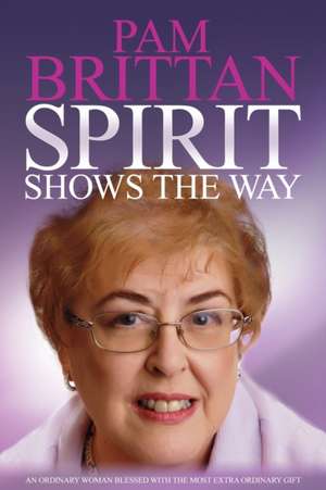 Spirit Shows the Way de Pam Brittan