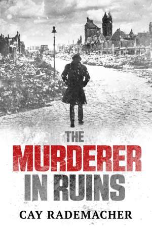 The Murderer in Ruins de Cay Rademacher