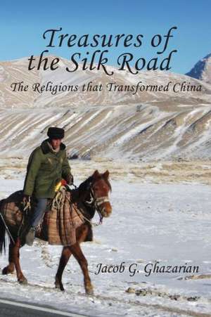 Treasures of the Silk Road de Jacob Ghazarian