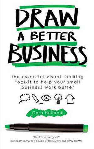 Draw a Better Business de Cara Holland