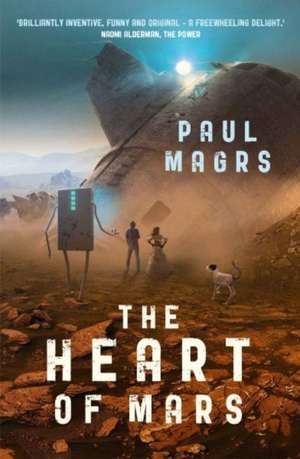 The Heart of Mars de Paul Magrs