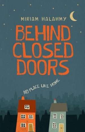 Behind Closed Doors de Miriam Halahmy