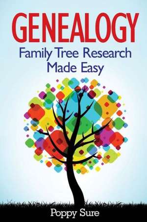 Genealogy - Family Tree Research Made Easy de Poppy Sure