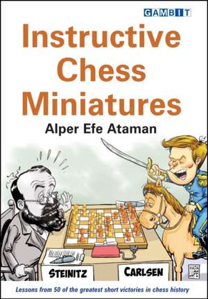 Instructive Chess Miniatures de Alper Efe Ataman