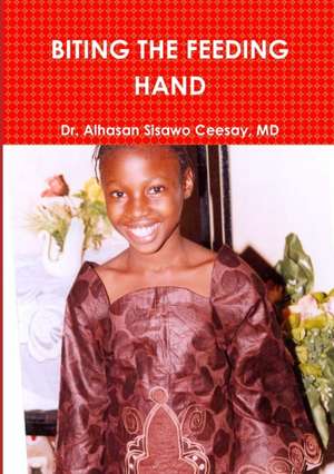 BITING THE FEEDING HAND de MD Alhasan Sisawo Ceesay