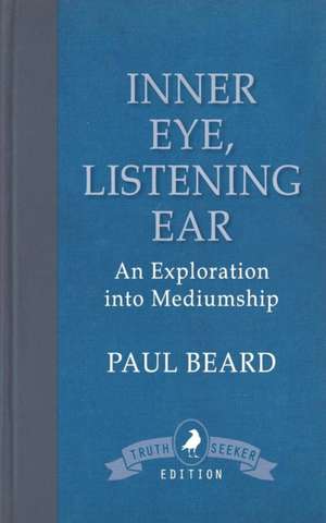 Inner Eye, Listening Ear de Paul Beard