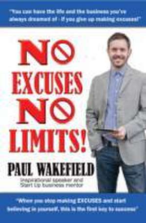 No Excuses, No Limits de Paul Wakefield