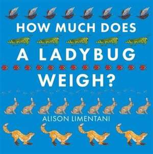 How Much Does a Ladybird Weigh? de Alison Limentani