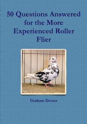 50 Questions Answered for the More Experienced Roller Flier de Graham Dexter