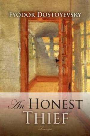 An Honest Thief and Other Stories de Fyodor Dostoyevsky