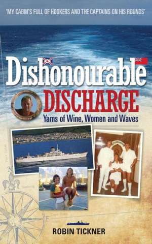 Dishonourable Discharge de Robin Tickner