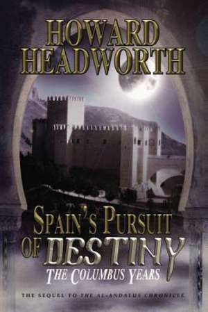 Spain's Pursuit of Destiny de Howard Headworth