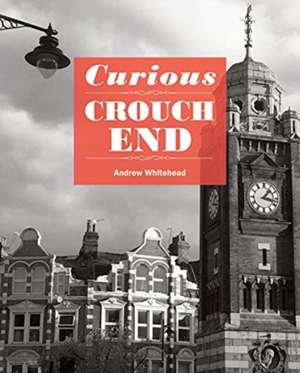 Curious Crouch End de Andrew Whitehead