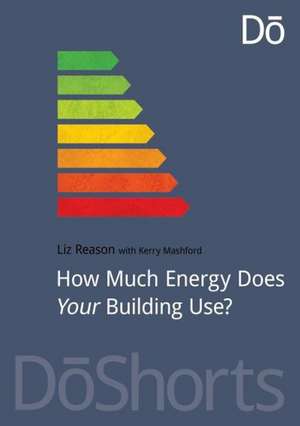 How Much Energy Does Your Building Use? de Kerry Mashford