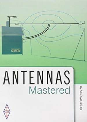 Antennas Mastered de Peter Dodd