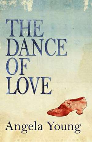 Young, A: The Dance of Love de Angela Young