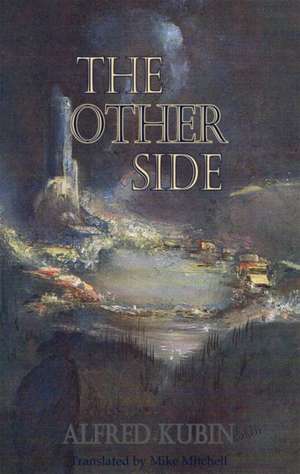 The Other Side: My Journey de Alfred Kubin