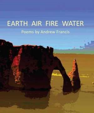 Earth Air Fire Water de Andrew Francis