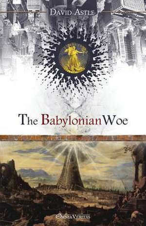 The Babylonian Woe de David Astle