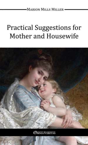 Practical Suggestions for Mother and Housewife de Marion Mills Miller