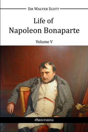 Life of Napoleon Bonaparte V de Walter Scott