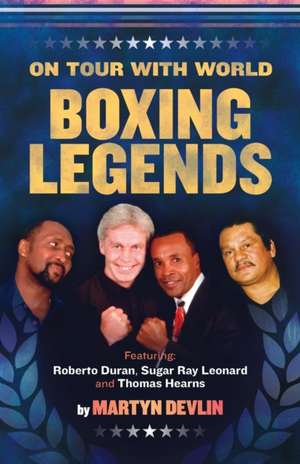 On Tour With World Boxing Legends de Martyn Devlin