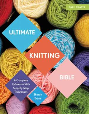 Ultimate Knitting Bible de Sharon Brant