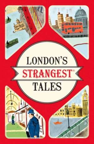 London's Strangest Tales de Tom Quinn