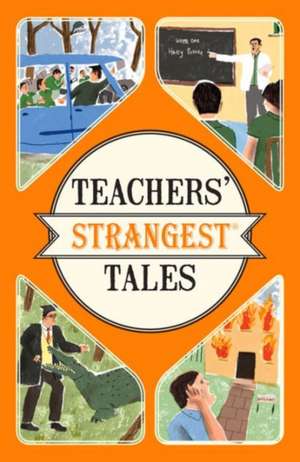 Teachers' Strangest Tales de Iain Spragg