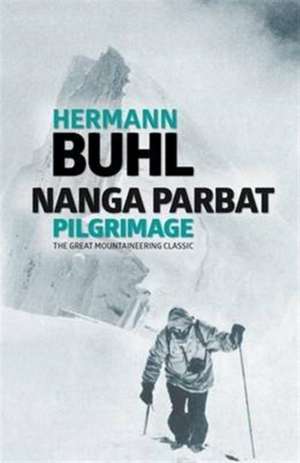 Nanga Parbat Pilgrimage de Hermann Buhl