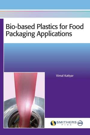 Bio-based Plastics for Food Packaging Applications de Vimal Katiyar
