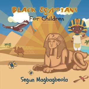 Black Egyptians for Children de Segun Magbagbeola