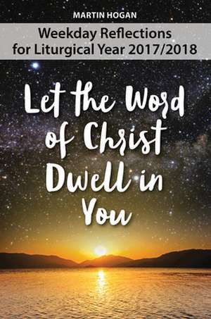 Let the Word of Christ Dwell in You de Martin Hogan