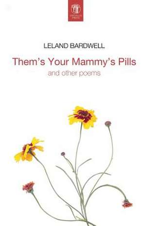 Them's Your Mammy's Pills de Leland Bardwell