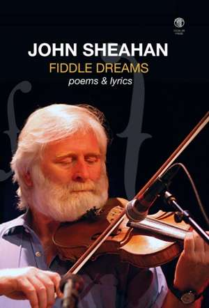 Fiddle Dreams: Poems & Lyrics de John Sheahan