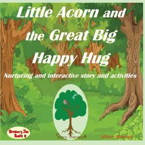 Little Acorn and the Great Big Happy Hug de Hilary Hawkes