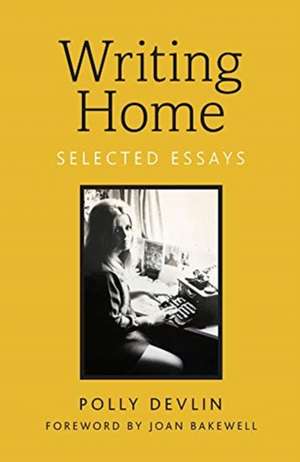 Devlin, P: Writing Home de Polly Devlin