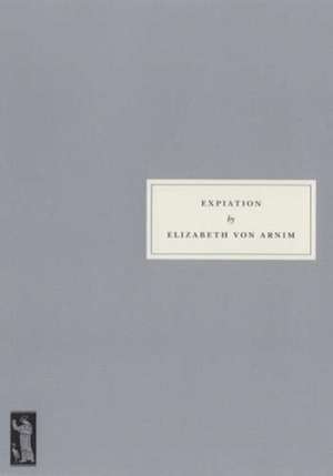 Expiation de Elizabeth Von Arnim