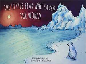 The Little Bear Who Saved the World de Tom Utting