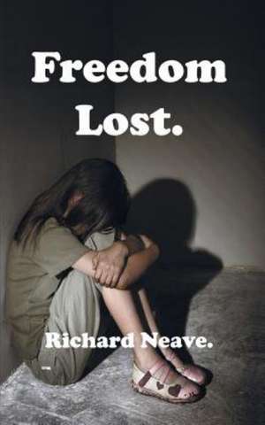 Freedom Lost. de Richard Neave