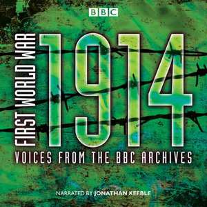 First World War: 1914: Voices from the BBC Archive de Mark Jones