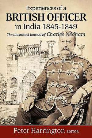 Experiences of a British Officer in India, 1845-1849: The Illustrated Journal of Charles Nedham de Peter Harrington