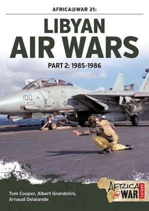 Libyan Air Wars: Part 2: 1985-1986 de Arnaud Delande