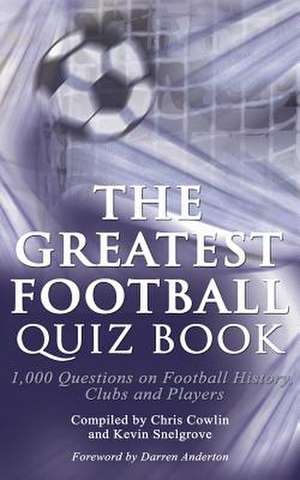 The Greatest Football Quiz Book