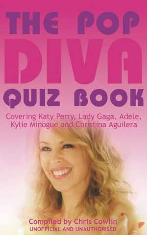 The Pop Diva Quiz Book de Chris Cowlin