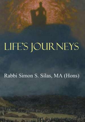 Life's Journeys de Rabbi Simon S. Silas