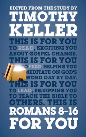 Romans 8 - 16 For You de Timothy Keller