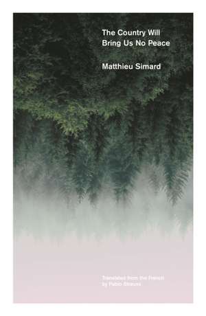 The Country Will Bring Us No Peace de Matthieu Simard