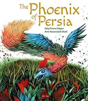 The Phoenix of Persia de Sally Pomme Clayton