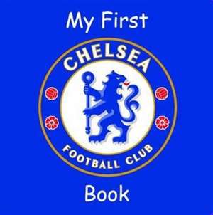 Trinity Mirror Sport Media: My First Chelsea Book